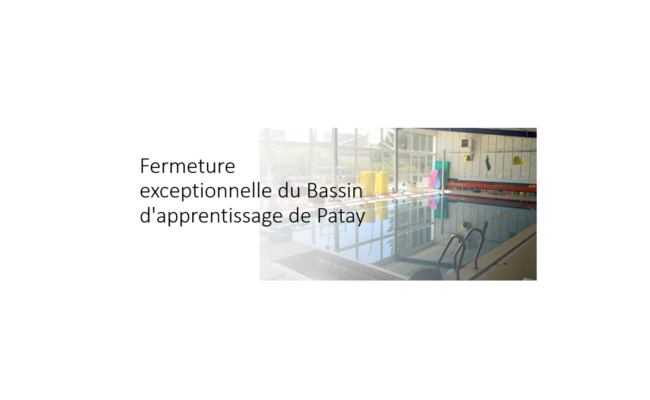 Fermeture exceptionnelle du Bassin d’apprentissage de Patay